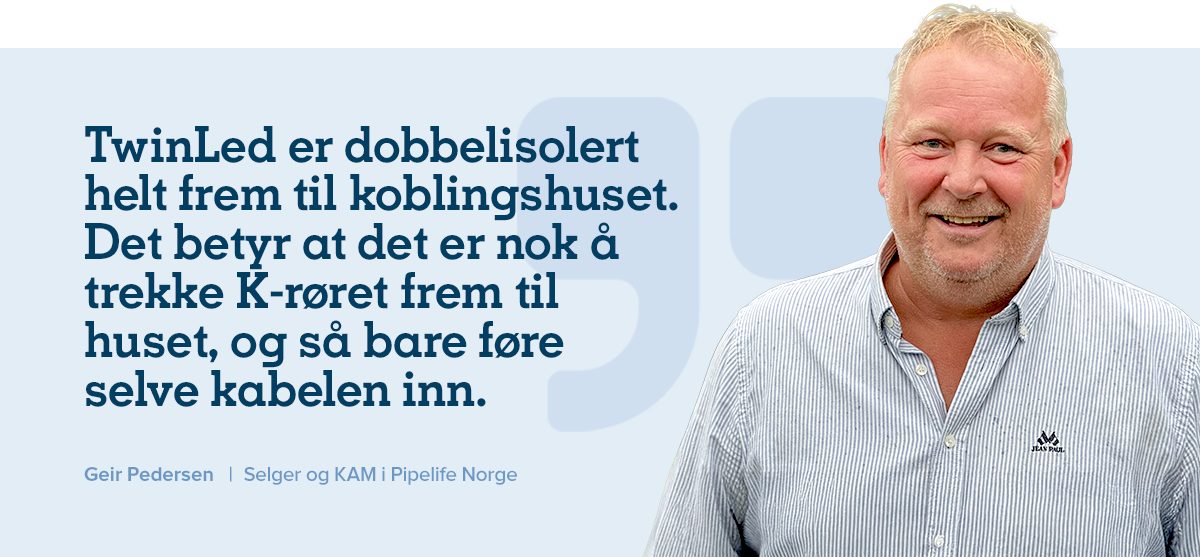 Pipelife-TwinLed_Sitat-Geir_2.png